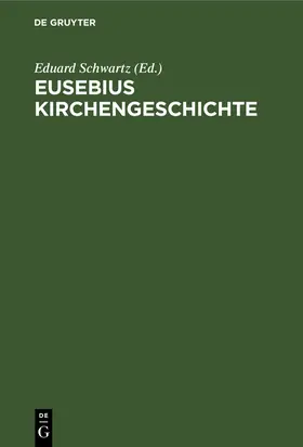 Schwartz |  Eusebius Kirchengeschichte | Buch |  Sack Fachmedien
