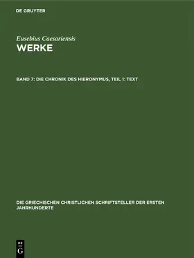 Eusebius Caesariensis |  Die Chronik des Hieronymus, Teil 1: Text | Buch |  Sack Fachmedien