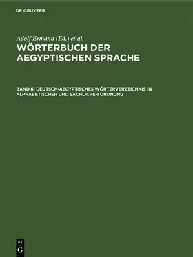 Grapow / Erman |  Deutsch-aegyptisches Wörterverzeichnis in alphabetischer und sachlicher Ordnung | Buch |  Sack Fachmedien