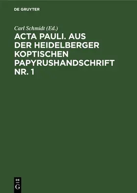Schmidt |  Acta Pauli. Aus der Heidelberger Koptischen Papyrushandschrift Nr. 1 | eBook | Sack Fachmedien