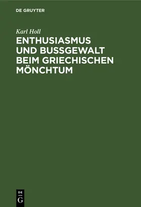 Holl |  Enthusiasmus und Bußgewalt beim griechischen Mönchtum | Buch |  Sack Fachmedien
