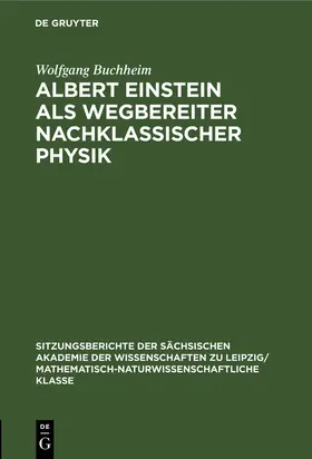 Buchheim | Albert Einstein als Wegbereiter nachklassischer Physik | Buch | 978-3-11-249927-6 | sack.de