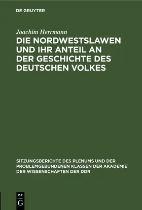 Herrmann |  Die Nordwestslawen und ihr Anteil an der Geschichte des Deutschen Volkes | eBook | Sack Fachmedien