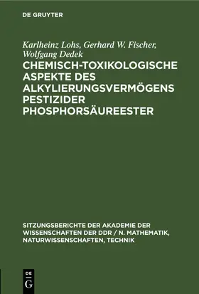 Lohs / Fischer / Dedek |  Chemisch-toxikologische Aspekte des Alkylierungsvermögens pestizider Phosphorsäureester | eBook | Sack Fachmedien