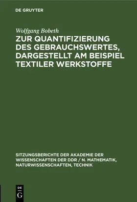 Bobeth |  Zur Quantifizierung des Gebrauchswertes, dargestellt am Beispiel textiler Werkstoffe | Buch |  Sack Fachmedien