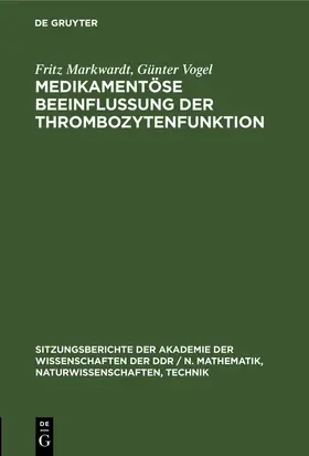 Vogel / Markwardt |  Medikamentöse Beeinflussung der Thrombozytenfunktion | Buch |  Sack Fachmedien