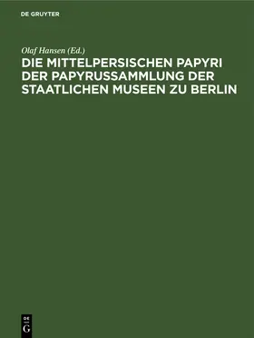 Hansen |  Die mittelpersischen Papyri der Papyrussammlung der Staatlichen Museen zu Berlin | Buch |  Sack Fachmedien
