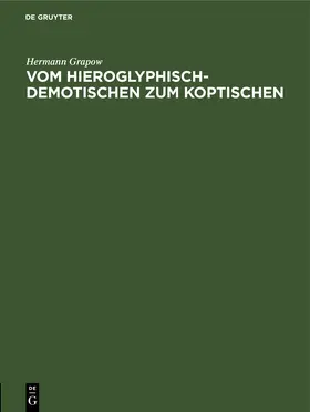 Grapow |  Vom Hieroglyphisch-Demotischen zum Koptischen | eBook | Sack Fachmedien
