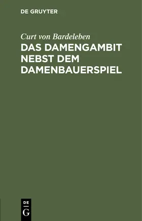Bardeleben | Das Damengambit nebst dem Damenbauerspiel | Buch | 978-3-11-250777-3 | sack.de