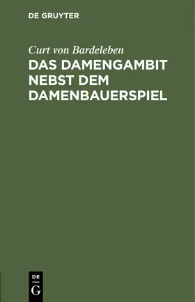 Bardeleben |  Das Damengambit nebst dem Damenbauerspiel | eBook | Sack Fachmedien