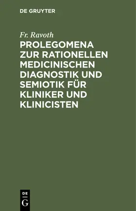 Ravoth |  Prolegomena zur rationellen medicinischen Diagnostik und Semiotik für Kliniker und Klinicisten | Buch |  Sack Fachmedien