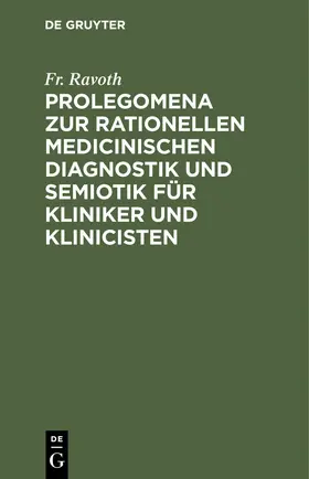 Ravoth |  Prolegomena zur rationellen medicinischen Diagnostik und Semiotik für Kliniker und Klinicisten | eBook | Sack Fachmedien