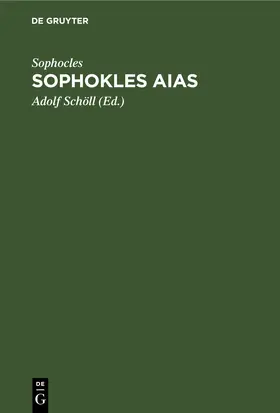 Sophocles / Schöll |  Sophokles Aias | eBook | Sack Fachmedien