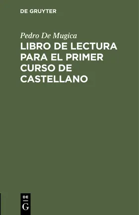 De Mugica | Libro de lectura para el primer curso de castellano | Buch | 978-3-11-251009-4 | sack.de