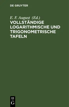 August |  Vollständige logarithmische und trigonometrische TAFELN | eBook | Sack Fachmedien
