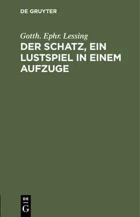 Lessing | Der Schatz, ein Lustspiel in einem Aufzuge | Buch | 978-3-11-251179-4 | sack.de