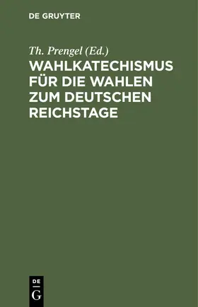 Prengel |  Wahlkatechismus für die Wahlen zum Deutschen Reichstage | eBook | Sack Fachmedien