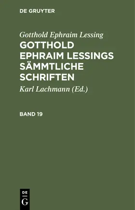 Lessing / Lachmann | Gotthold Ephraim Lessing: Gotthold Ephraim Lessings Sämmtliche Schriften. Band 19 | Buch | 978-3-11-251241-8 | sack.de