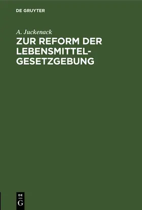 Juckenack |  Zur Reform der Lebensmittelgesetzgebung | Buch |  Sack Fachmedien