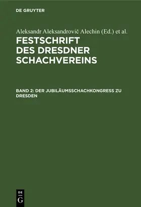 Alechin / Palitzsch / Wiarda |  Der Jubiläumsschachkongreß zu Dresden | eBook | Sack Fachmedien