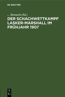 Tarrasch |  Der Schachwettkampf Lasker-Marshall im Frühjahr 1907 | eBook | Sack Fachmedien