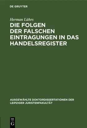 Lührs |  Die Folgen der falschen Eintragungen in das Handelsregister | eBook | Sack Fachmedien