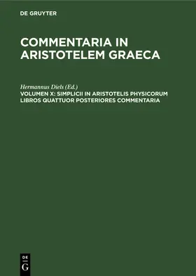 Diels |  Simplicii in Aristotelis Physicorum Libros Quattuor Posteriores Commentaria | Buch |  Sack Fachmedien