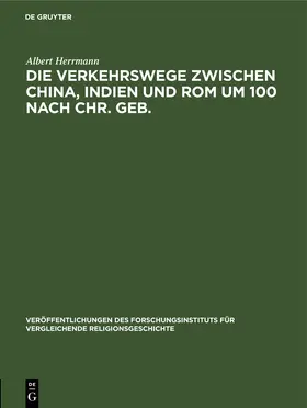 Herrmann |  Die Verkehrswege zwischen China, Indien und Rom um 100 nach Chr. Geb. | eBook | Sack Fachmedien