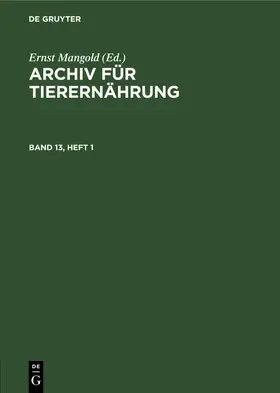 Mangold | Archiv für Tierernährung. Band 13, Heft 1 | Buch | 978-3-11-252449-7 | sack.de