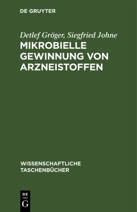 Johne / Gröger |  Mikrobielle Gewinnung von Arzneistoffen | Buch |  Sack Fachmedien