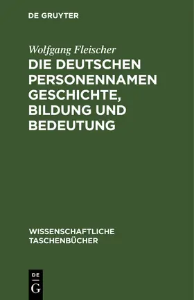 Fleischer |  Die deutschen Personennamen Geschichte, Bildung und Bedeutung | Buch |  Sack Fachmedien