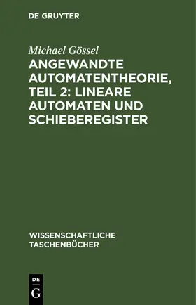 Gössel |  Angewandte Automatentheorie, Teil 2: Lineare Automaten und Schieberegister | eBook | Sack Fachmedien