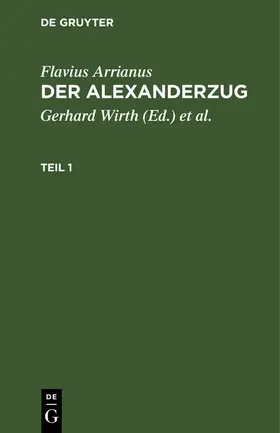 Arrianus / Wirth / Hinüber |  Flavius Arrianus: Der Alexanderzug. Teil 1 | Buch |  Sack Fachmedien