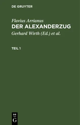Wirth / Arrianus / Hinüber | Flavius Arrianus: Der Alexanderzug. Teil 1 | E-Book | sack.de