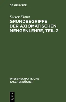 Klaua |  Grundbegriffe der axiomatischen Mengenlehre, Teil 2 | eBook | Sack Fachmedien