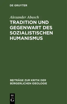 Abusch |  Tradition und Gegenwart des sozialistischen Humanismus | Buch |  Sack Fachmedien