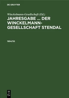 Winckelmann-Gesellschaft |  Jahresgabe ... der Winckelmann-Gesellschaft Stendal. 1954/55 | eBook | Sack Fachmedien
