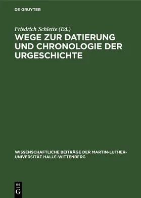 Schlette |  Wege zur Datierung und Chronologie der Urgeschichte | eBook | Sack Fachmedien