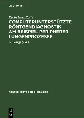 Rotte / Graffi |  Computerunterstützte Röntgendiagnostik am Beispiel peripherer Lungenprozesse | Buch |  Sack Fachmedien