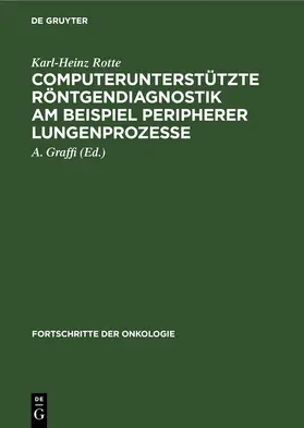 Rotte / Graffi |  Computerunterstützte Röntgendiagnostik am Beispiel peripherer Lungenprozesse | eBook | Sack Fachmedien