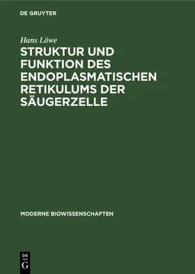 Löwe |  Struktur und Funktion des endoplasmatischen Retikulums der Säugerzelle | Buch |  Sack Fachmedien