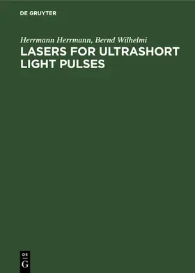 Wilhelmi / Herrmann |  Lasers for Ultrashort Light Pulses | Buch |  Sack Fachmedien