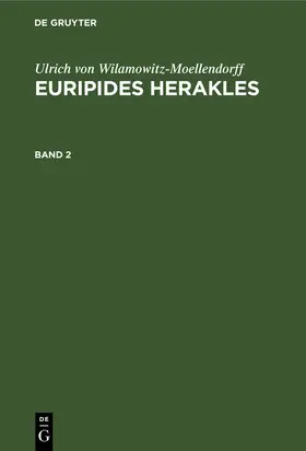 Wilamowitz-Moellendorff |  Ulrich von Wilamowitz-Moellendorff: Euripides Herakles. Band 2 | Buch |  Sack Fachmedien