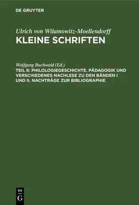Buchwald | Philologiegeschichte. Pädagogik und verschiedenes Nachlese zu den Bänden I und II. Nachträge zur Bibliographie | Buch | 978-3-11-252917-1 | sack.de