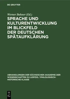 Bahner |  Sprache und Kulturentwicklung im Blickfeld der Deutschen Spätaufklärung | Buch |  Sack Fachmedien