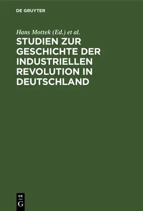 Mottek / Becker / Blumberg |  Studien zur Geschichte der industriellen Revolution in Deutschland | Buch |  Sack Fachmedien