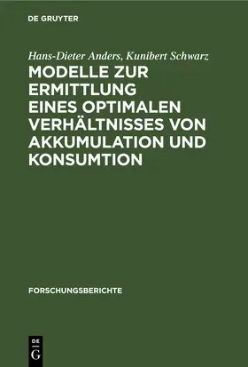 Anders / Schwarz |  Modelle zur Ermittlung eines optimalen Verhältnisses von Akkumulation und Konsumtion | eBook | Sack Fachmedien