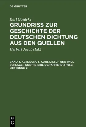 Goedeke / Jacob / Magon | Carl Diesch und Paul Schlager Goethe-Bibliographie 1912-1950, Lieferung 2 | Buch | 978-3-11-253463-2 | sack.de