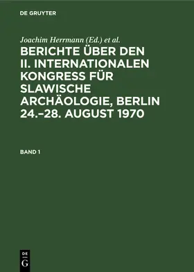 Otto / Herrmann |  Berichte über den II. Internationalen Kongreß für Slawische Archäologie, Berlin 24.-28. August 1970. Band 1 | Buch |  Sack Fachmedien