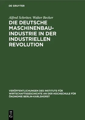 Schröter / Becker |  Die deutsche Maschinenbauindustrie in der industriellen Revolution | eBook | Sack Fachmedien